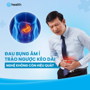 Cơn đau dạ dày âm ỉ – vì sao chưa dứt?