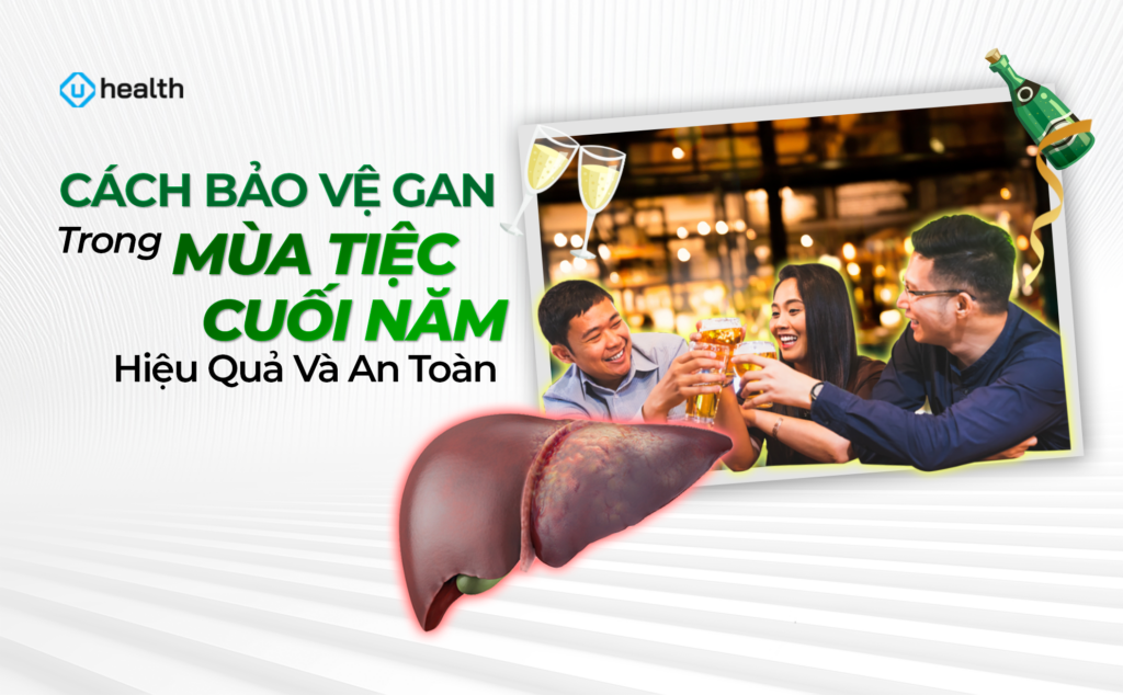 Cách bảo vệ gan trong mùa tiệc cuối năm hiệu quả và an toàn Cách bảo vệ gan trong mùa tiệc cuối năm hiệu quả và an toàn