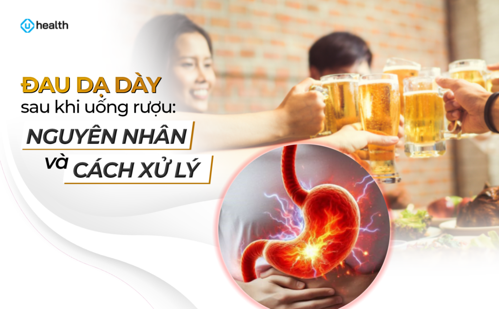 Đau dạ dày sau khi uống rượu: Nguyên nhân và cách xử lý Đau dạ dày sau khi uống rượu: Nguyên nhân và cách xử lý